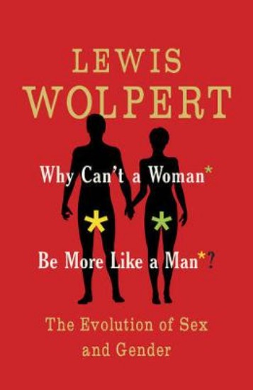 Picture of Why Can't a Woman be More Like a Man: Evolution of Sex and Gender