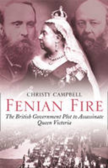 Picture of Fenian Fire: The British Government Plot to Assassinate Queen Victoria