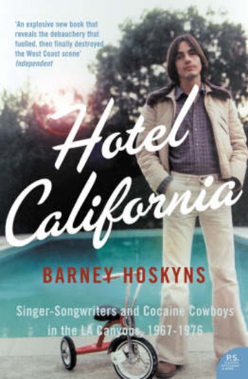 Picture of Hotel California: Singer-songwriters and Cocaine Cowboys in the L.A. Canyons 1967-1976