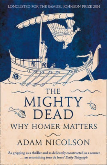 Picture of Mighty Dead: Why Homer Matters
