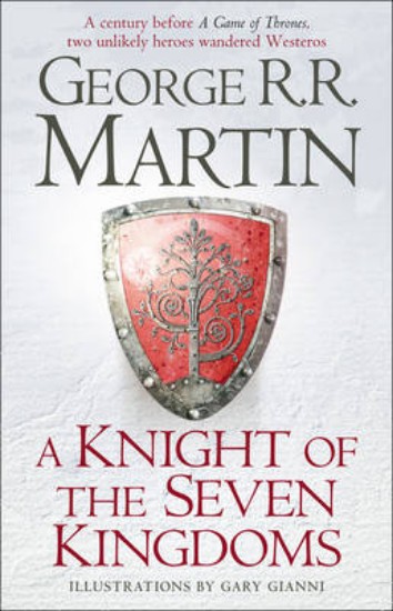 Picture of Knight of the Seven Kingdoms: Being the Adventures of Ser Duncan the Tall, and His Squire, Egg
