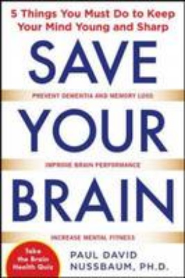 Picture of Save Your Brain: 5 Things You Must Do to Keep Your Mind Young and Sharp