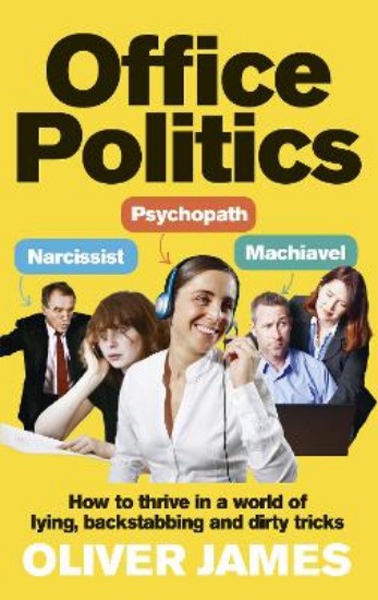Picture of Office Politics: How to thrive in a world of lying, backstabbing & dirty tricks