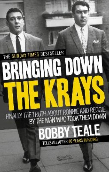Picture of Bringing Down the Krays: Finally the Truth About Ronnie and Reggie by the Man Who Took Them Down