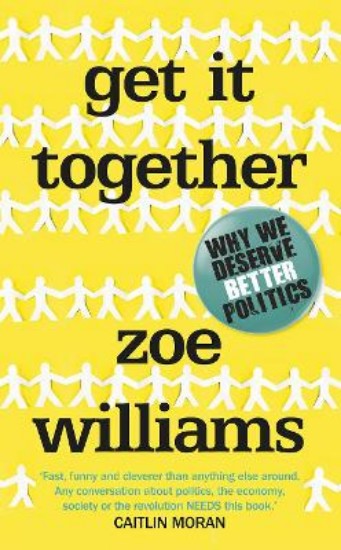 Picture of Get it Together: Why We Deserve Better Politics