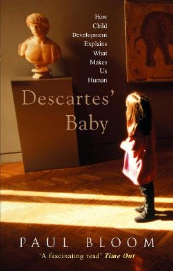 Picture of Descartes' Baby: How Child Development Explains What Makes Us Human
