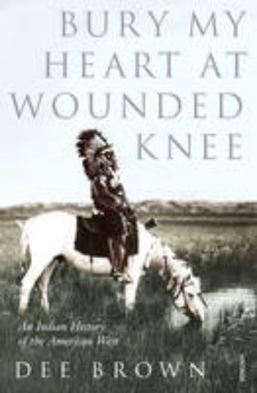 Picture of Bury My Heart at Wounded Knee: An Indian History of the American West
