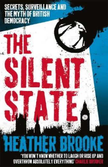 Picture of Silent State: Secrets, Surveillance and the Myth of British Democracy