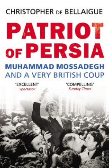 Picture of Patriot of Persia: Muhammad Mossadegh and a Very British Coup