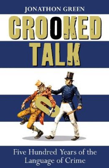 Picture of Crooked Talk:  Five Hundred Years of the Language of Crime