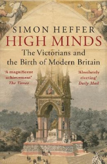 Picture of High Minds: The Victorians and the Birth of Modern Britain