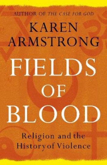 Picture of Fields of Blood: Religion and the History of Violence