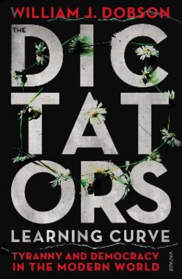 Picture of Dictator's Learning Curve: Tyranny & democracy in the modern world