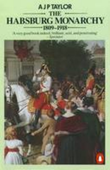 Picture of Habsburg Monarchy 1809-1918: A History of the Austrian Empire and Austria-Hungary
