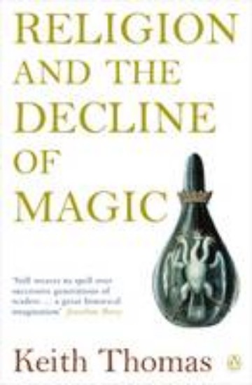Picture of Religion and the Decline of Magic: Studies in Popular Beliefs in Sixteenth and Seventeenth-Century England