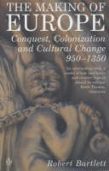 Picture of MAKING OF EUROPE: CONQUEST, COLONIZATION AND CULTURAL CHANGE 950 - 1350