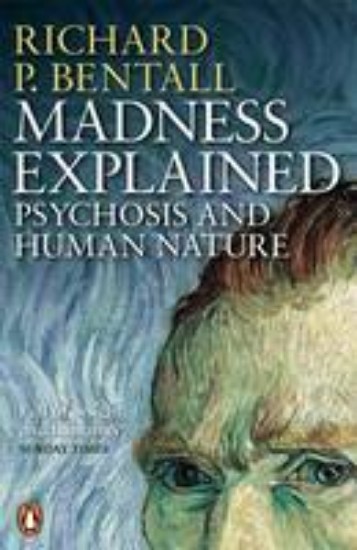 Picture of Madness Explained: Psychosis and Human Nature