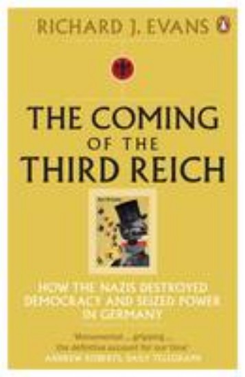 Picture of Coming of the Third Reich: How the Nazis Destroyed Democracy and Seized Power in Germany