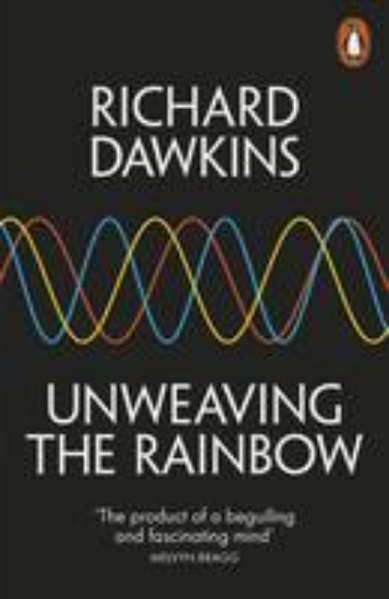 Picture of Unweaving the Rainbow: Science, Delusion and the Appetite for Wonder
