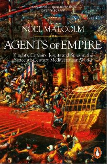 Picture of Agents of Empire: Knights, Corsairs, Jesuits and Spies in the Sixteenth-Century Mediterranean World