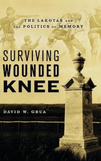 Picture of Surviving Wounded Knee: The Lakotas and the Politics of Memory