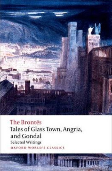 Picture of Tales of Glass Town, Angria, and Gondal: Selected Early Writings