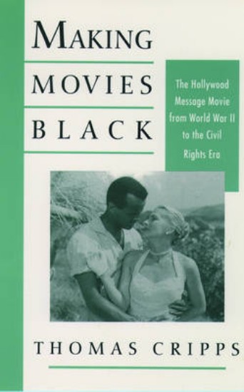 Picture of Making Movies Black: Hollywood Message Movie from World War II to the Civil Rights Era
