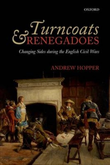 Picture of Turncoats and Renegadoes: Changing Sides During the English Civil Wars
