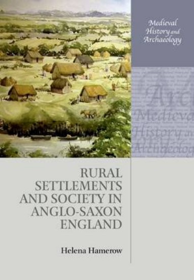 Picture of Rural Settlements and Society in Anglo-Saxon England