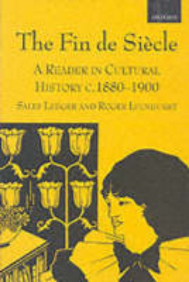 Picture of Fin de Siecle: A Reader in Cultural History, c.1880-1900
