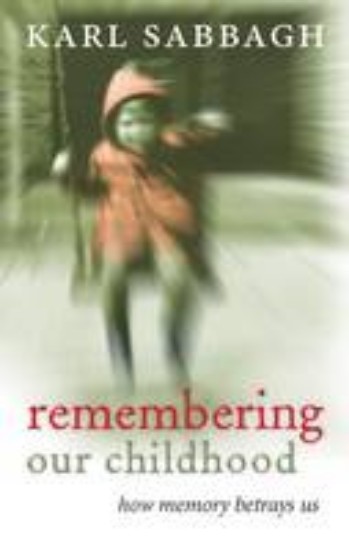 Picture of Remembering Our Childhood: How Memory Betrays Us