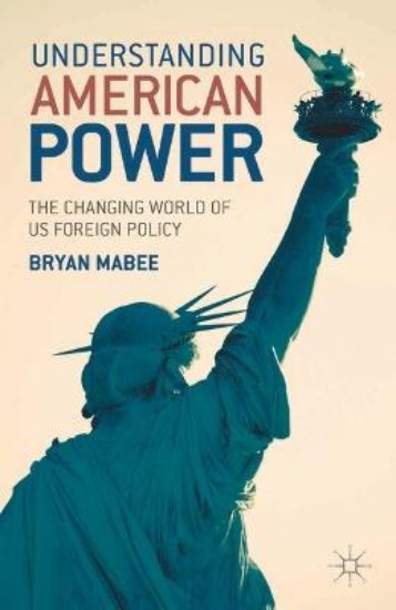 Picture of Understanding American Power: The Changing World of US Foreign Policy