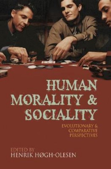 Picture of Human Morality and Sociality: Evolutionary and Comparative Perspectives