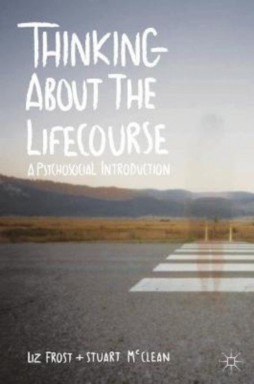 Picture of Thinking About the Lifecourse: A Psychosocial Introduction