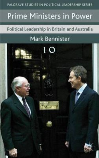 Picture of Prime Ministers in Power: Political Leadership in Britain and Australia