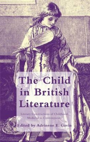 Picture of Child in British Literature: Literary Constructions of Childhood, Medieval to Contemporary