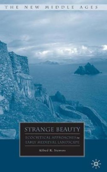 Picture of Strange Beauty: Ecocritical Approaches to Early Medieval Landscape