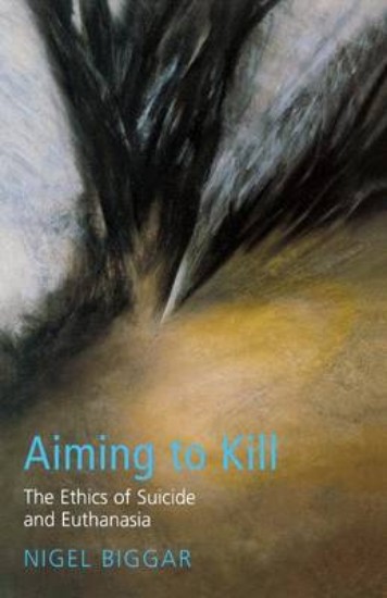 Picture of Aiming to Kill: The Ethics of Euthanasia and Assisted Suicide