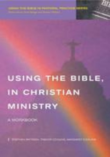 Picture of Using the Bible in Christian Ministry: A Workbook