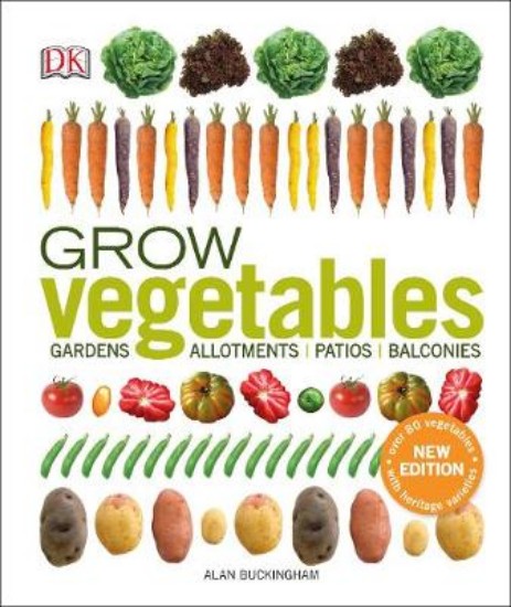 Picture of Grow Vegetables: Gardens, Allotments, Patios, Balconies New Edition