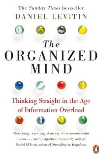 Picture of Organized Mind: Thinking Straight in the Age of Information Overload