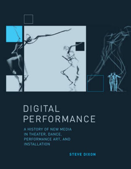 Picture of Digital Performance: A History of New Media in Theater, Dance, Performance Art, and Installation