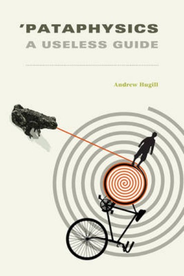 Picture of Pataphysics: A Useless Guide