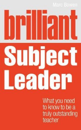 Picture of Brilliant Subject Leader: What You Need to Know to be a Truly Outstanding Teacher