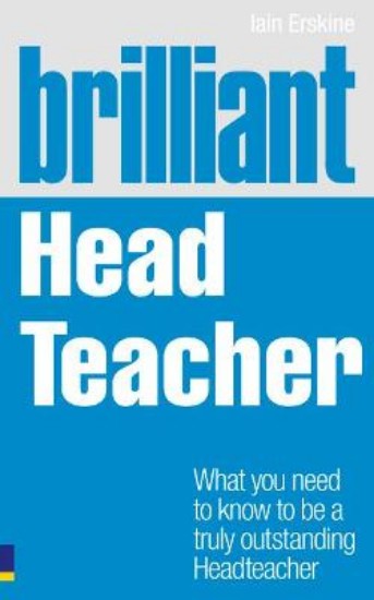 Picture of Brilliant Head Teacher: What You Need to Know to be a Truly Outstanding Head Teacher