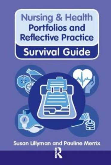 Picture of Nursing & Health Survival Guide: Portfolios And Reflective Practice