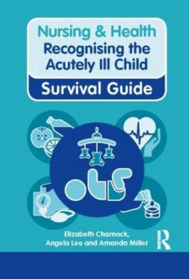 Picture of Nursing & Health Survival Guide Recognising The Acutely Ill Child