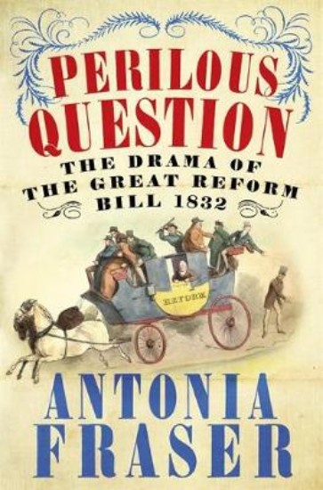 Picture of Perilous Question: Drama of the Great Reform Bill 1832