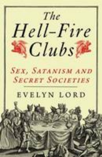 Picture of Hell-Fire Clubs : Sex, Satanism and Secret Societies