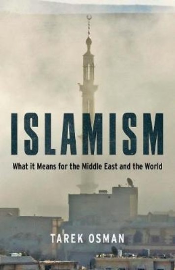 Picture of Islamism: What it Means for the Middle East and the World